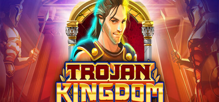 Raih Kemenangan Besar di Permainan Slot Trojan Kingdom